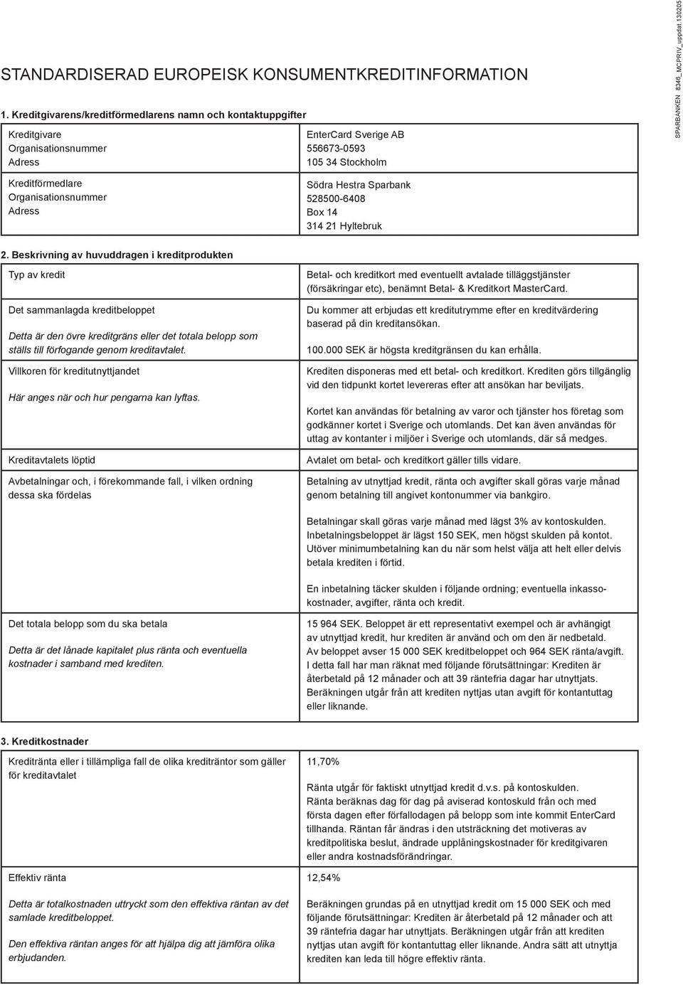 Adress Södra Hestra Sparbank 528500-6408 Box 14 314 21 Hyltebruk 2.
