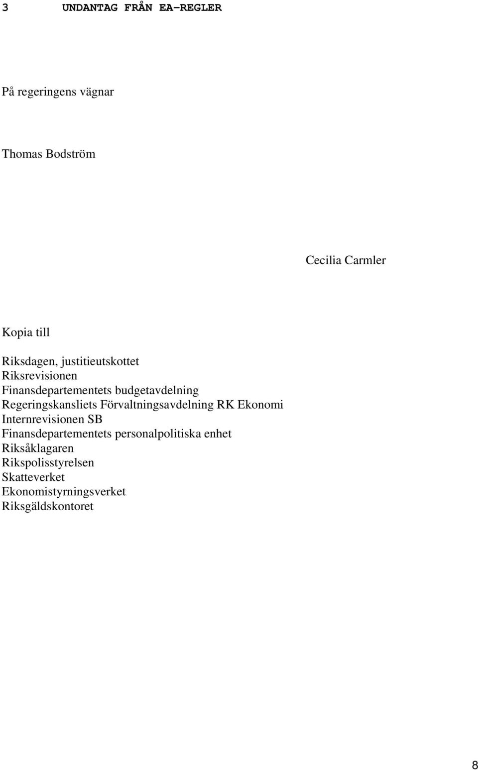 Regeringskansliets Förvaltningsavdelning RK Ekonomi Internrevisionen SB Finansdepartementets