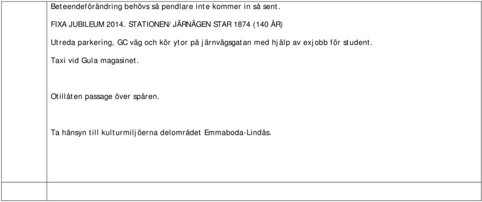 järnvägsgatan med hjälp av exjobb för student. Taxi vid Gula magasinet.