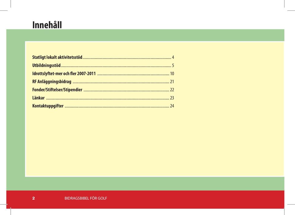 .. 5 Idrottslyftet-mer och fler 2007-2011.