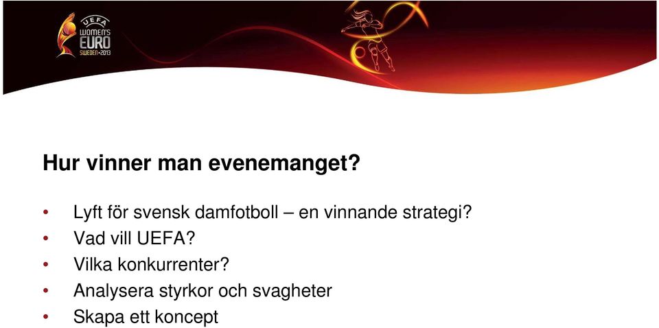 strategi? Vad vill UEFA?