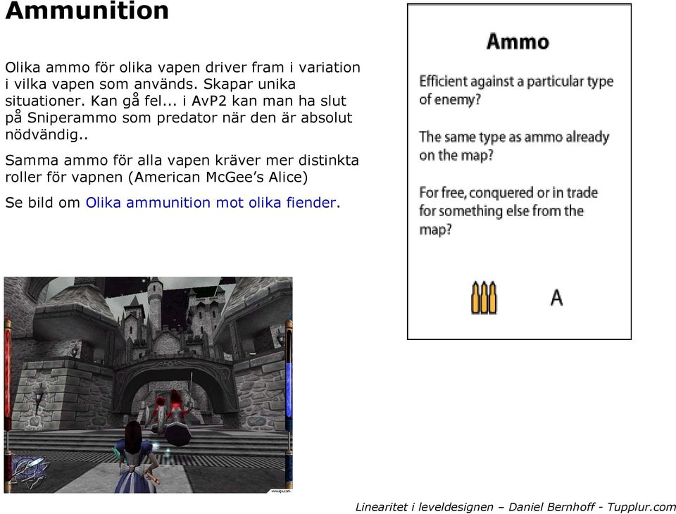 .. i AvP2 kan man ha slut på Sniperammo som predator när den är absolut nödvändig.