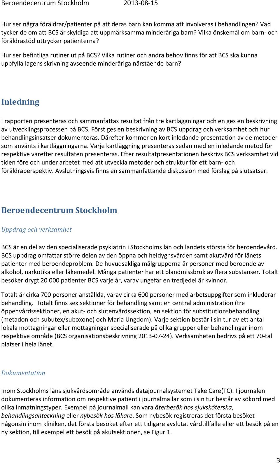 Vilka rutiner och andra behov finns för att BCS ska kunna uppfylla lagens skrivning avseende minderåriga närstående barn?