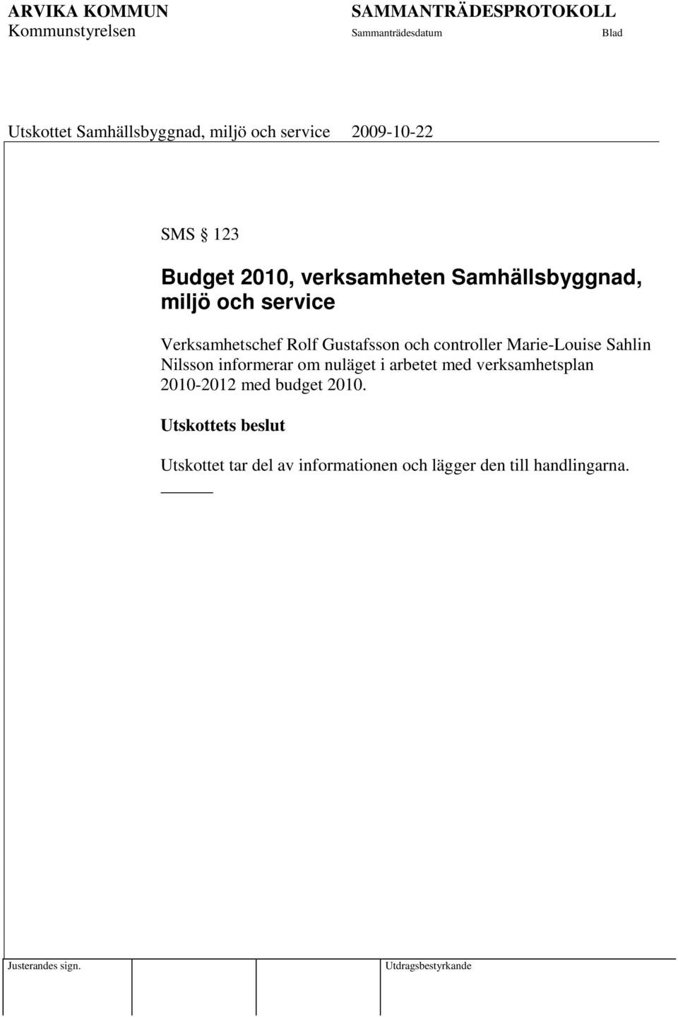 Nilsson informerar om nuläget i arbetet med verksamhetsplan 2010-2012