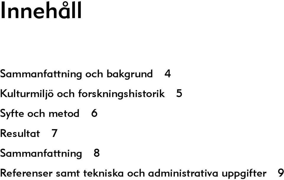 och metod 6 Resultat 7 Sammanfattning 8