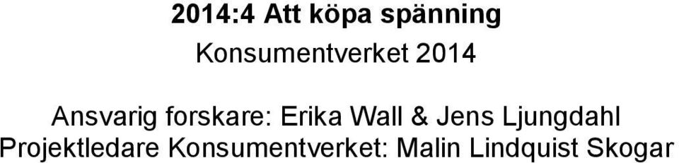 forskare: Erika Wall & Jens