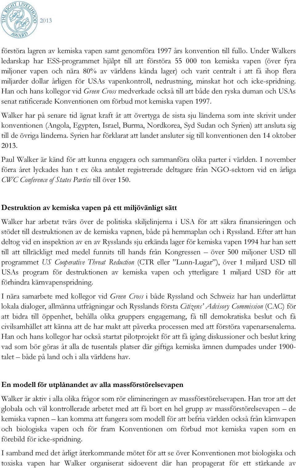 miljarder dollar årligen för USAs vapenkontroll, nedrustning, minskat hot och icke-spridning.