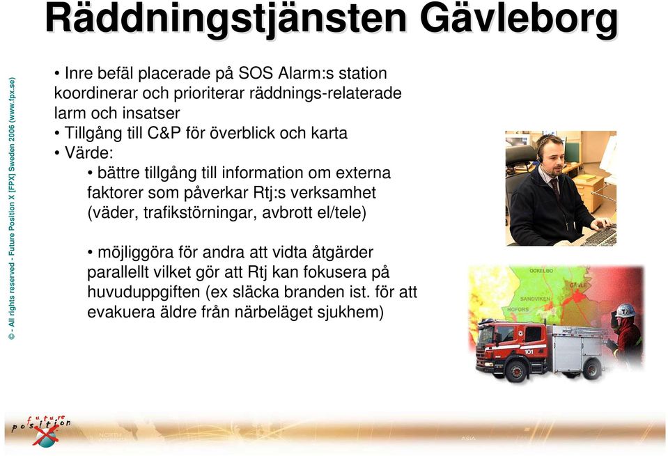 som påverkar Rtj:s verksamhet (väder, trafikstörningar, avbrott el/tele) möjliggöra för andra att vidta åtgärder