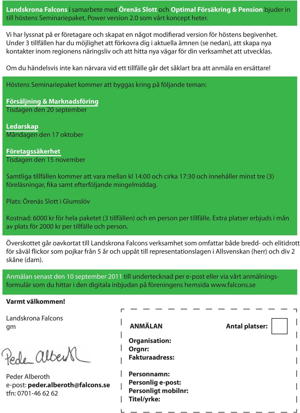 Under 3 tillfällen har du möjlighet att förkovra dig i aktuella ämnen (se nedan), att skapa nya kontakter inom regionens näringsliv och att hitta nya vägar för din verksamhet att utvecklas.