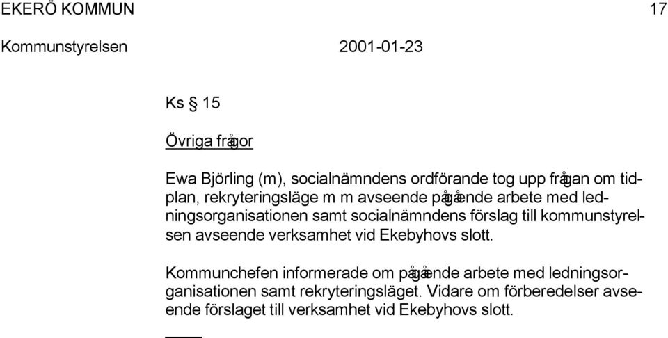 kommunstyrelsen avseende verksamhet vid Ekebyhovs slott.