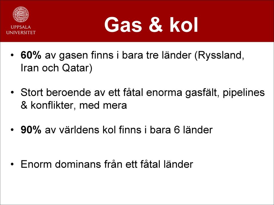 gasfält, pipelines & konflikter, med mera 90% av världens