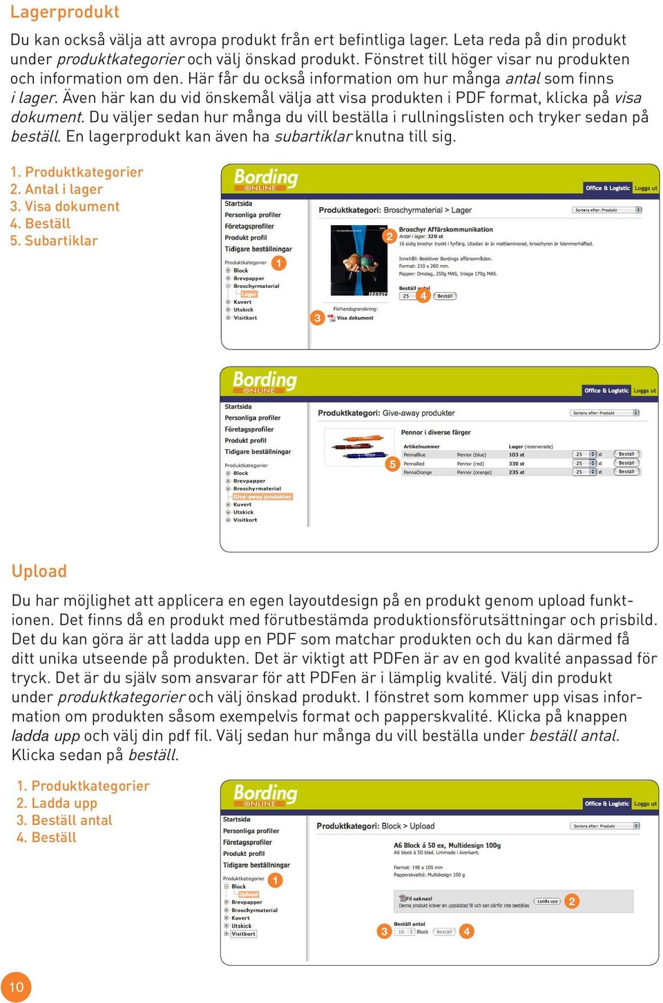 Även här kan du vid önskemål välja att visa produkten i PDF format, klicka på visa dokument. Du väljer sedan hur många du vill beställa i rullningslisten och tryker sedan på beställ.