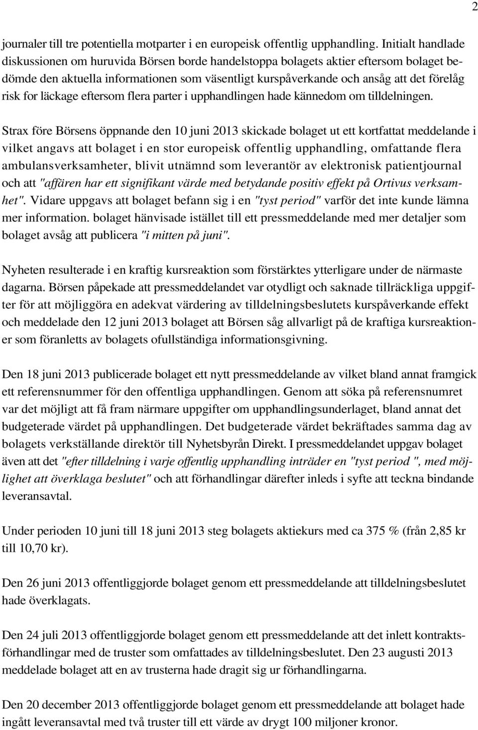 for läckage eftersom flera parter i upphandlingen hade kännedom om tilldelningen.