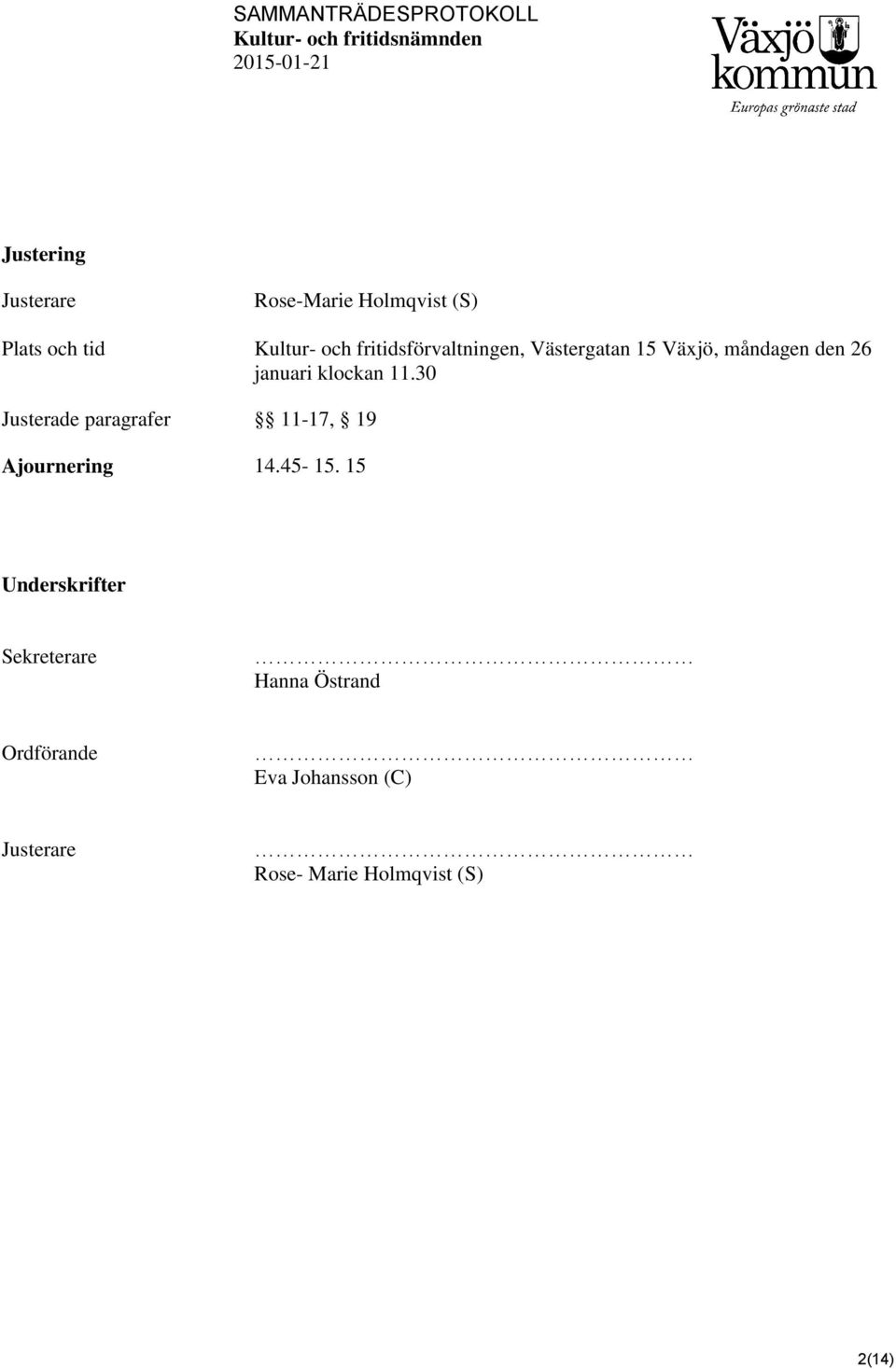 30 Justerade paragrafer 11-17, 19 Ajournering 14.45-15.