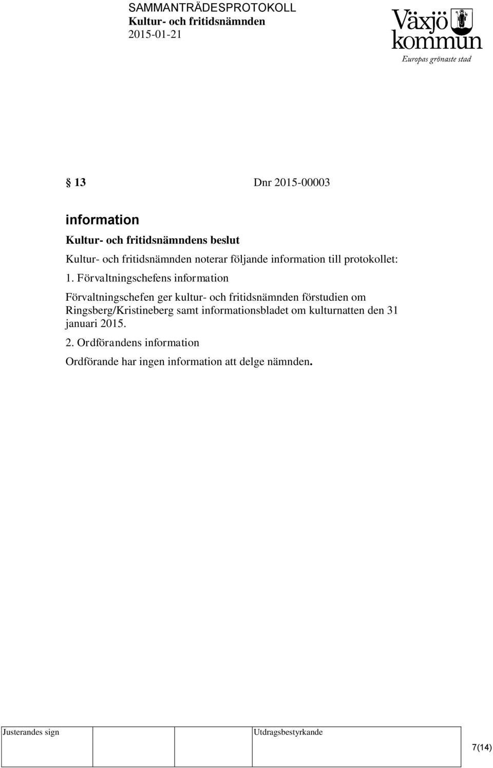 förstudien om Ringsberg/Kristineberg samt informationsbladet om kulturnatten den 31