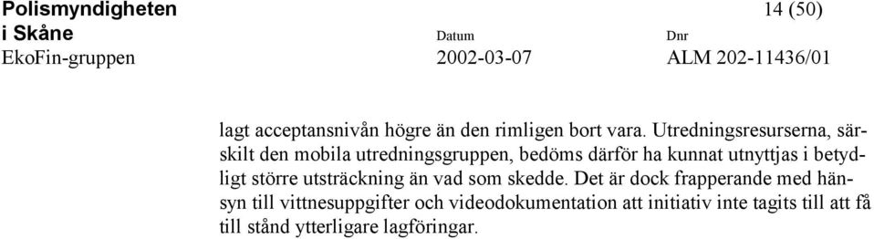 i betydligt större utsträckning än vad som skedde.
