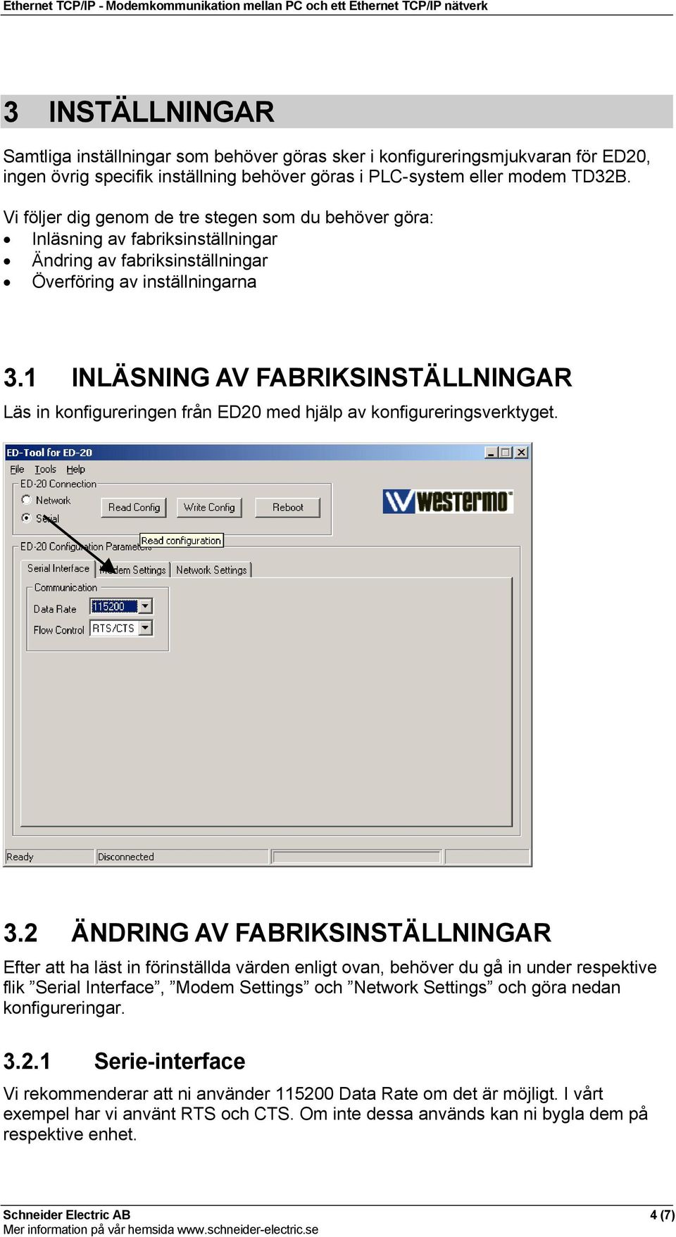 1 INLÄSNING AV FABRIKSINSTÄLLNINGAR Läs in konfigureringen från ED20 med hjälp av konfigureringsverktyget. 3.