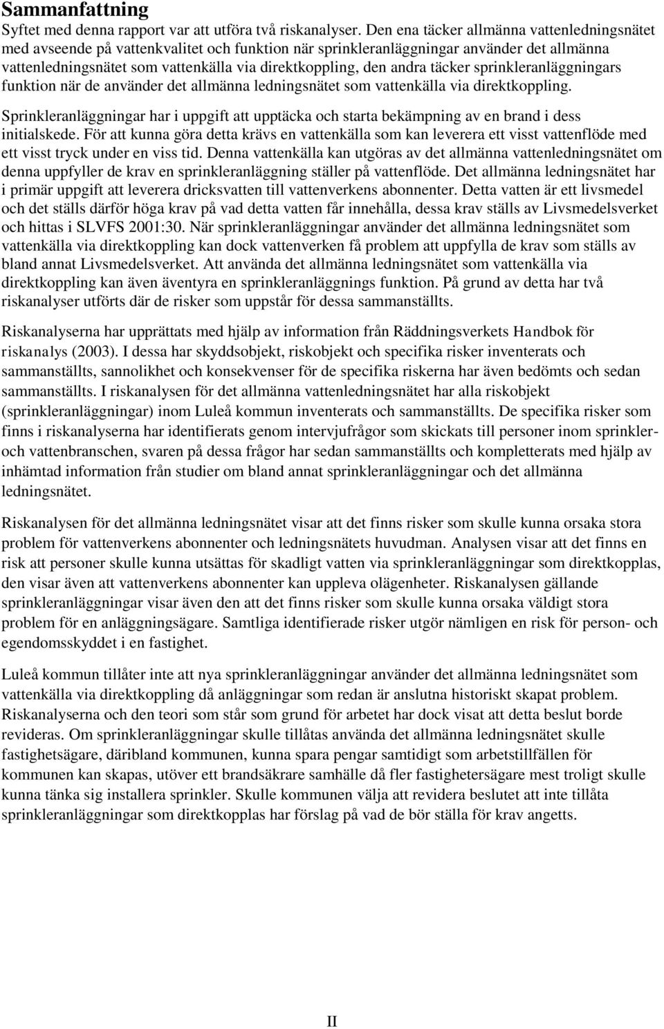 andra täcker sprinkleranläggningars funktion när de använder det allmänna ledningsnätet som vattenkälla via direktkoppling.