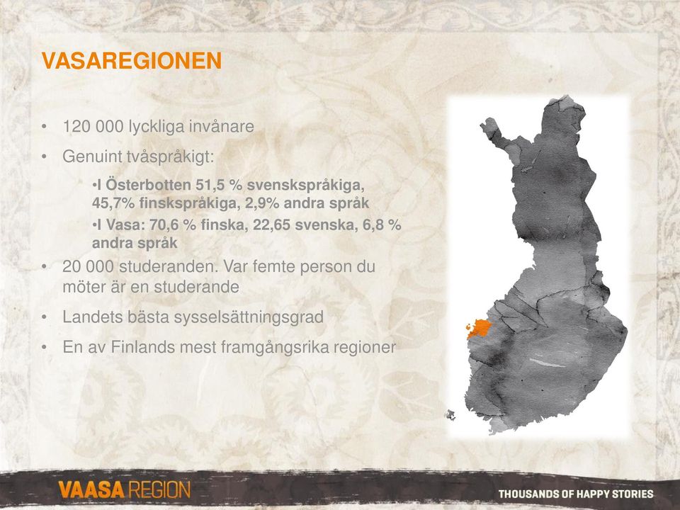 svenska, 6,8 % andra språk 20 000 studeranden.