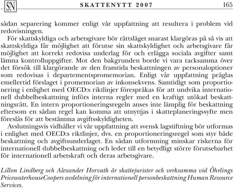 underlag för och erlägga sociala avgifter samt lämna kontrolluppgifter.