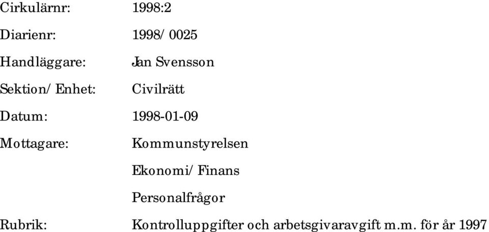 Mottagare: Kommunstyrelsen Ekonomi/Finans Personalfrågor