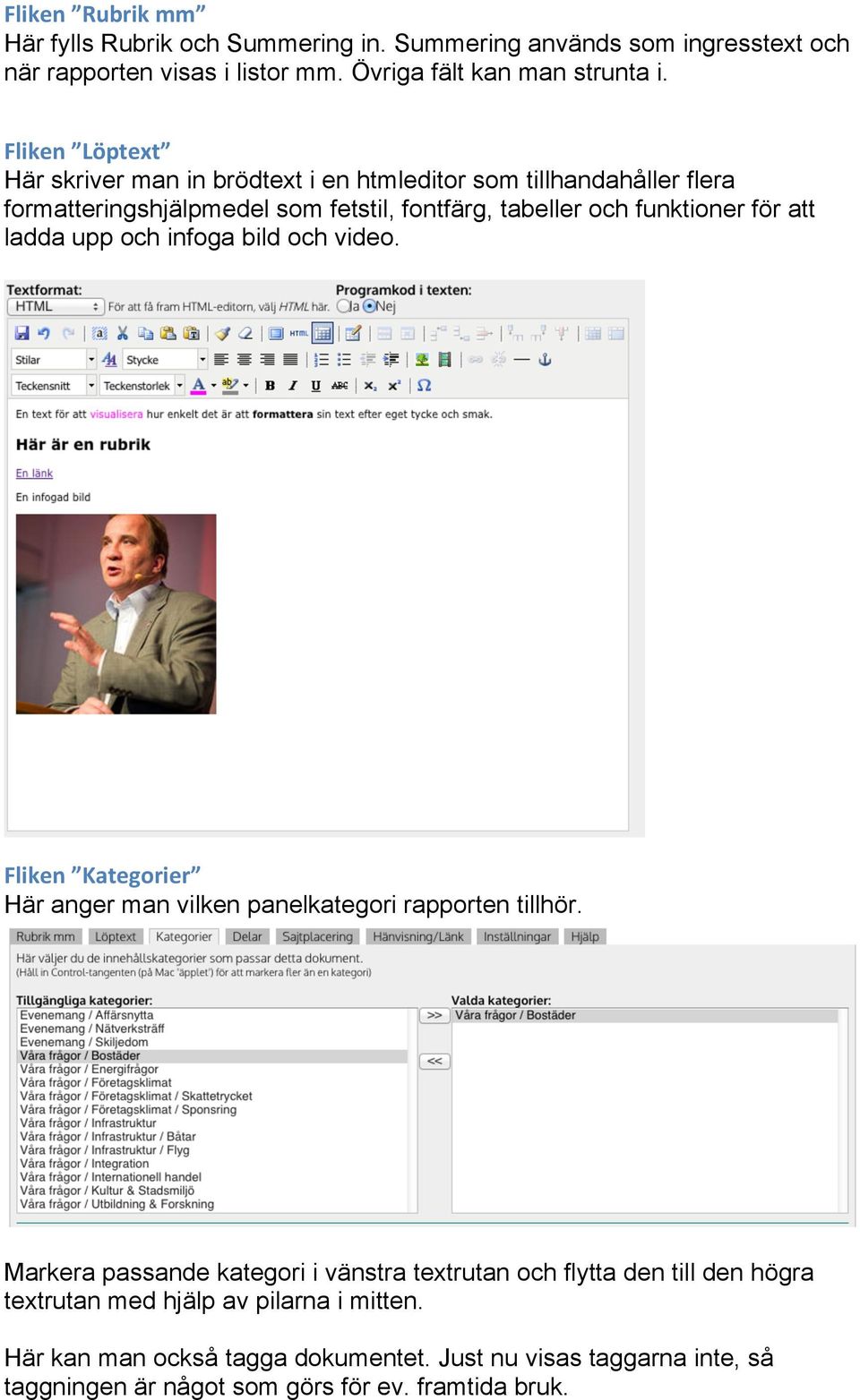 ladda upp och infoga bild och video. Fliken Kategorier Här anger man vilken panelkategori rapporten tillhör.