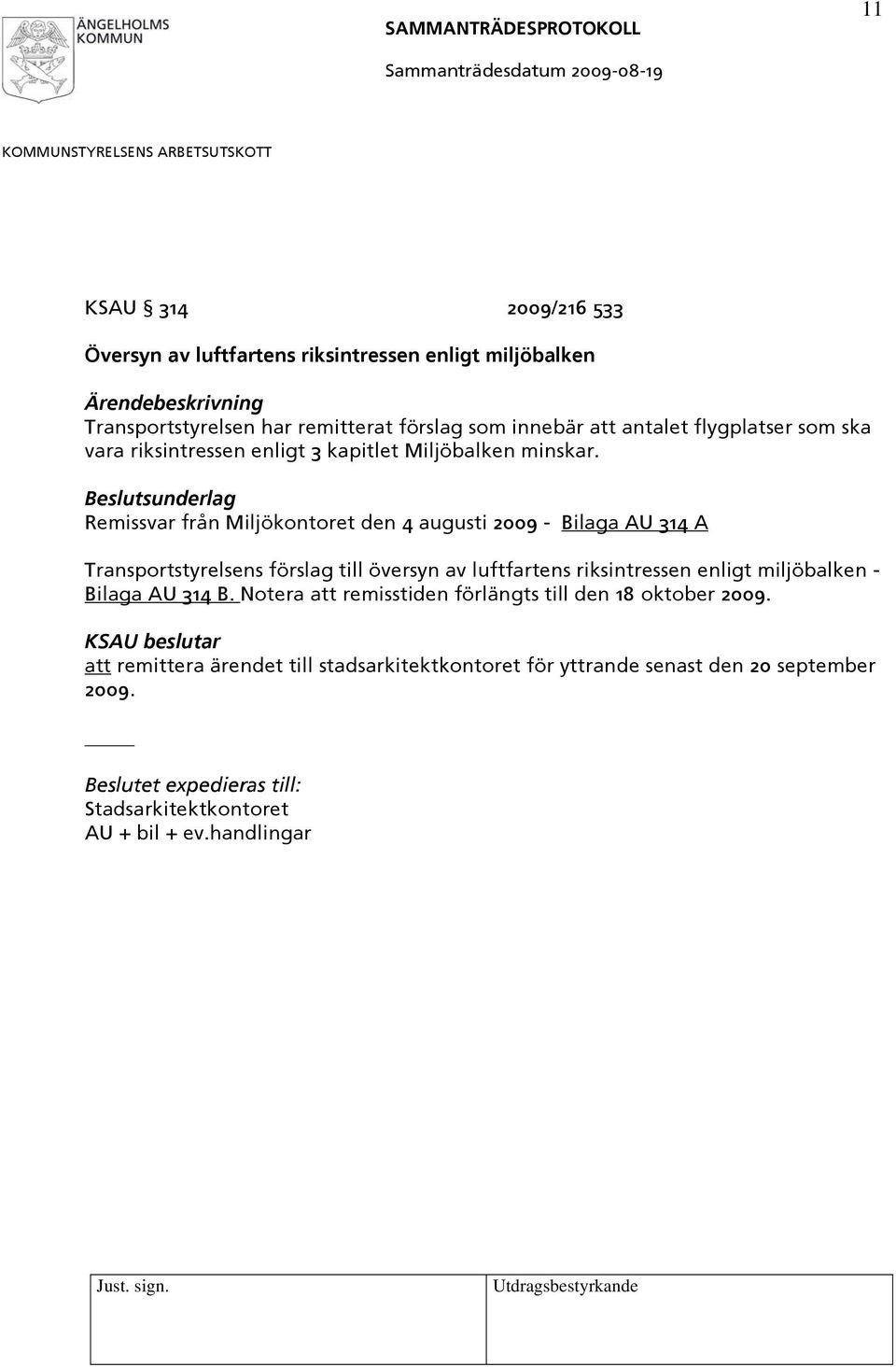 Remissvar från Miljökontoret den 4 augusti 2009 - Bilaga AU 314 A Transportstyrelsens förslag till översyn av luftfartens riksintressen enligt