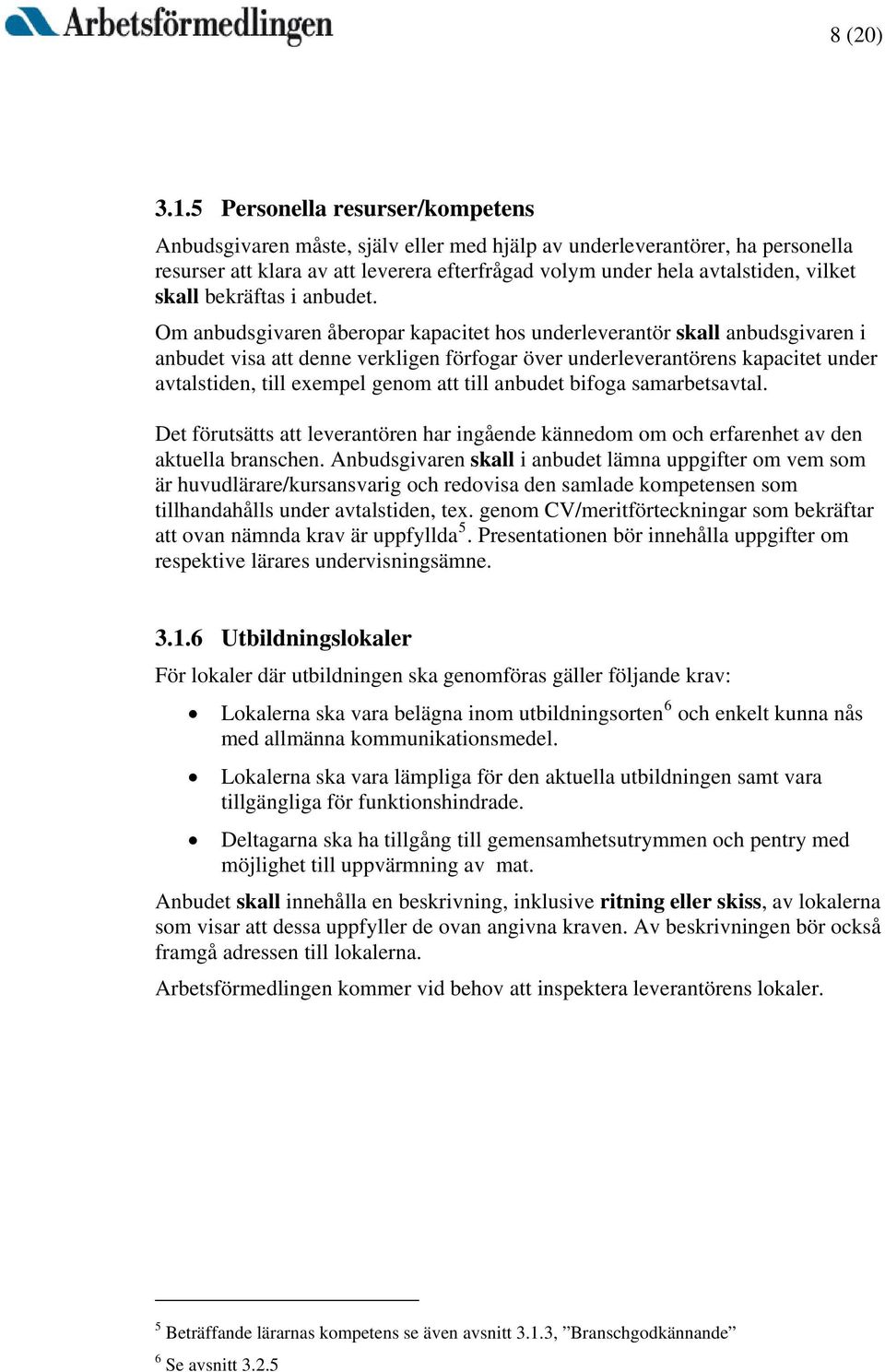 skall bekräftas i anbudet.