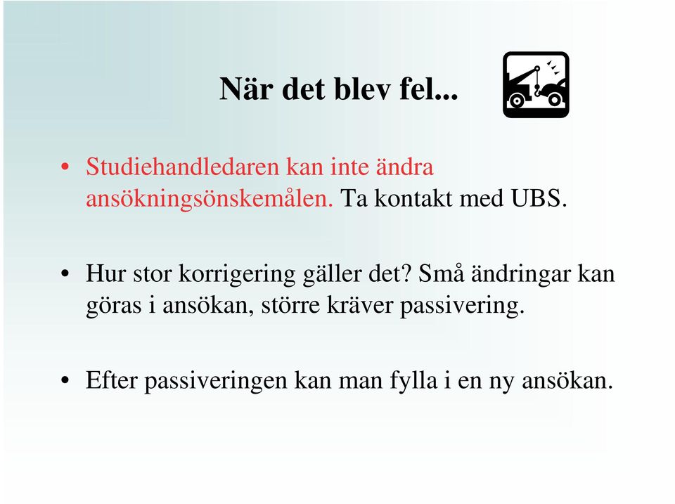 Ta kontakt med UBS. Hur stor korrigering gäller det?