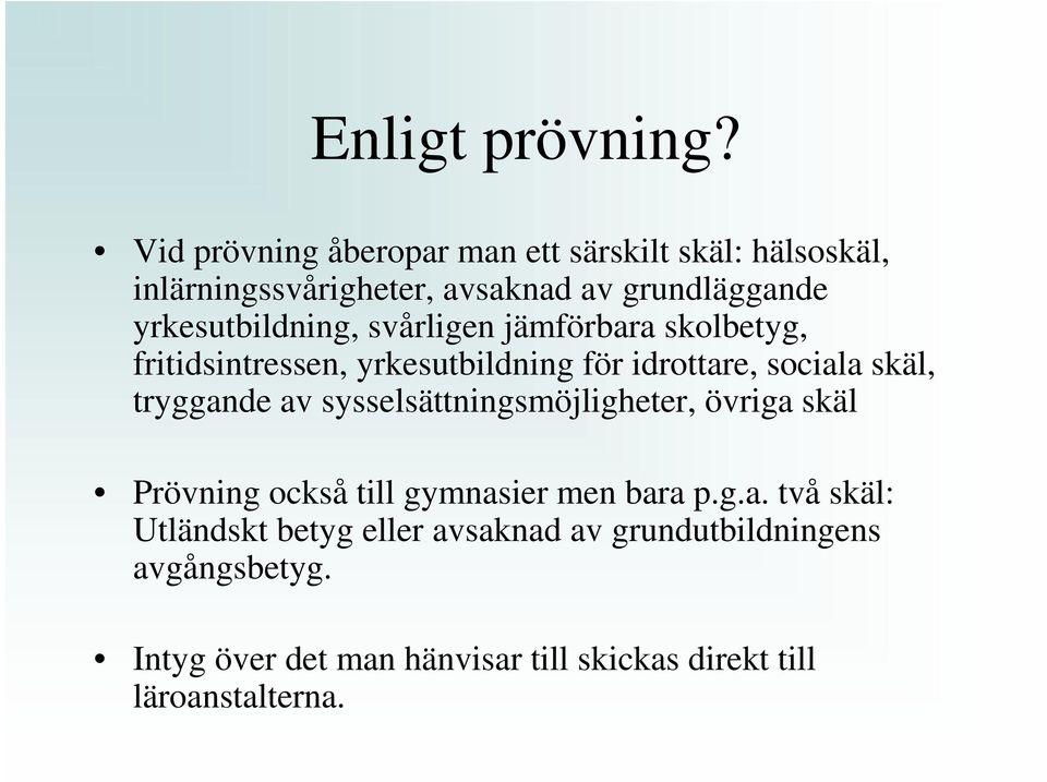 yrkesutbildning, svårligen jämförbara skolbetyg, fritidsintressen, yrkesutbildning för idrottare, sociala skäl,