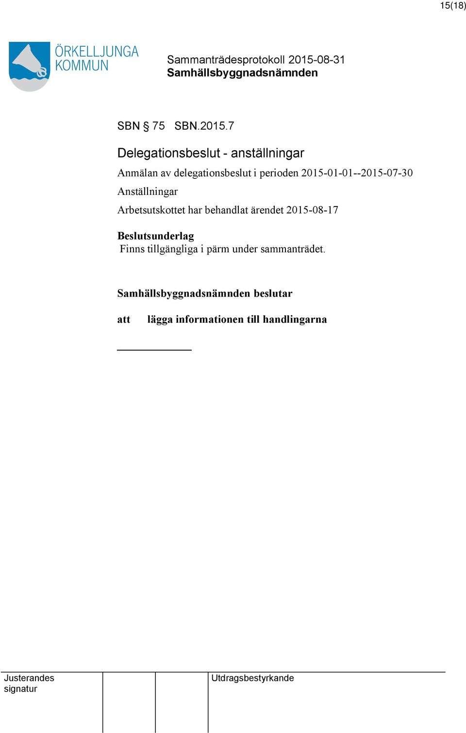 perioden 2015-01-01--2015-07-30 Anställningar Arbetsutskottet har