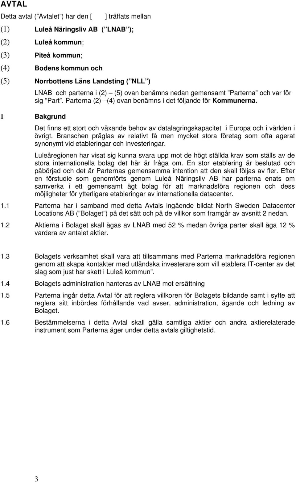 Det finns ett stort och växande behov av datalagringskapacitet i Europa och i världen i övrigt.