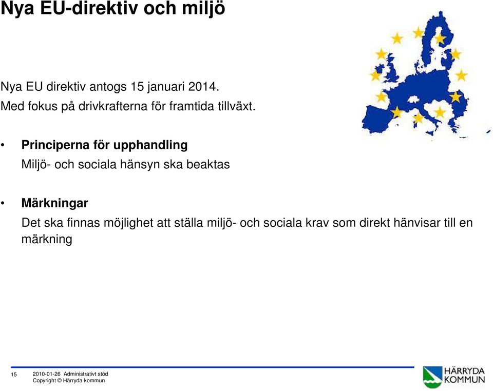 Principerna för upphandling Miljö- och sociala hänsyn ska beaktas Märkningar Det