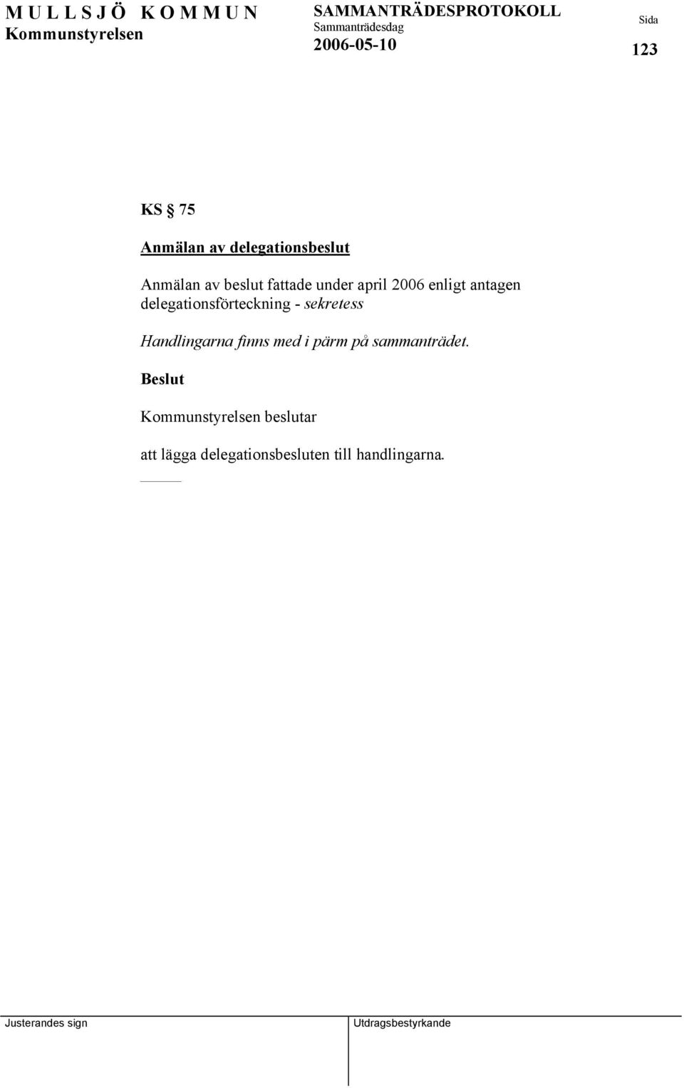 delegationsförteckning - sekretess Handlingarna finns med i