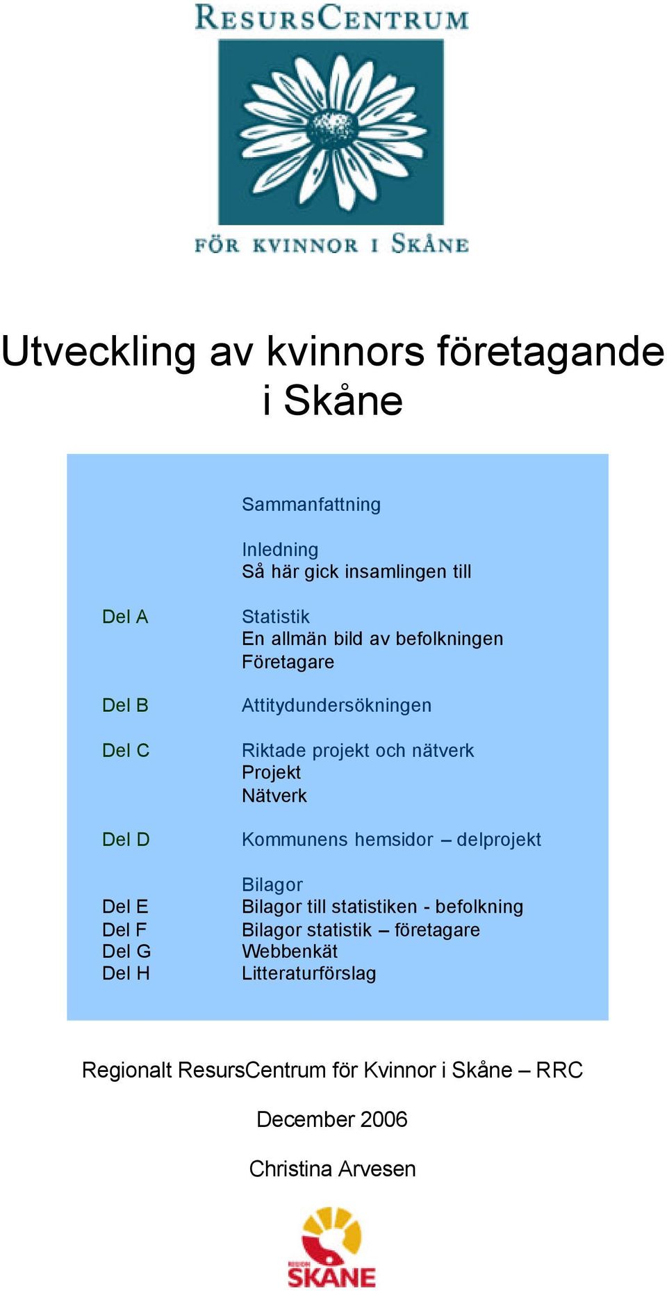 och nätverk Projekt Nätverk Kommunens hemsidor delprojekt Bilagor Bilagor till statistiken - befolkning Bilagor