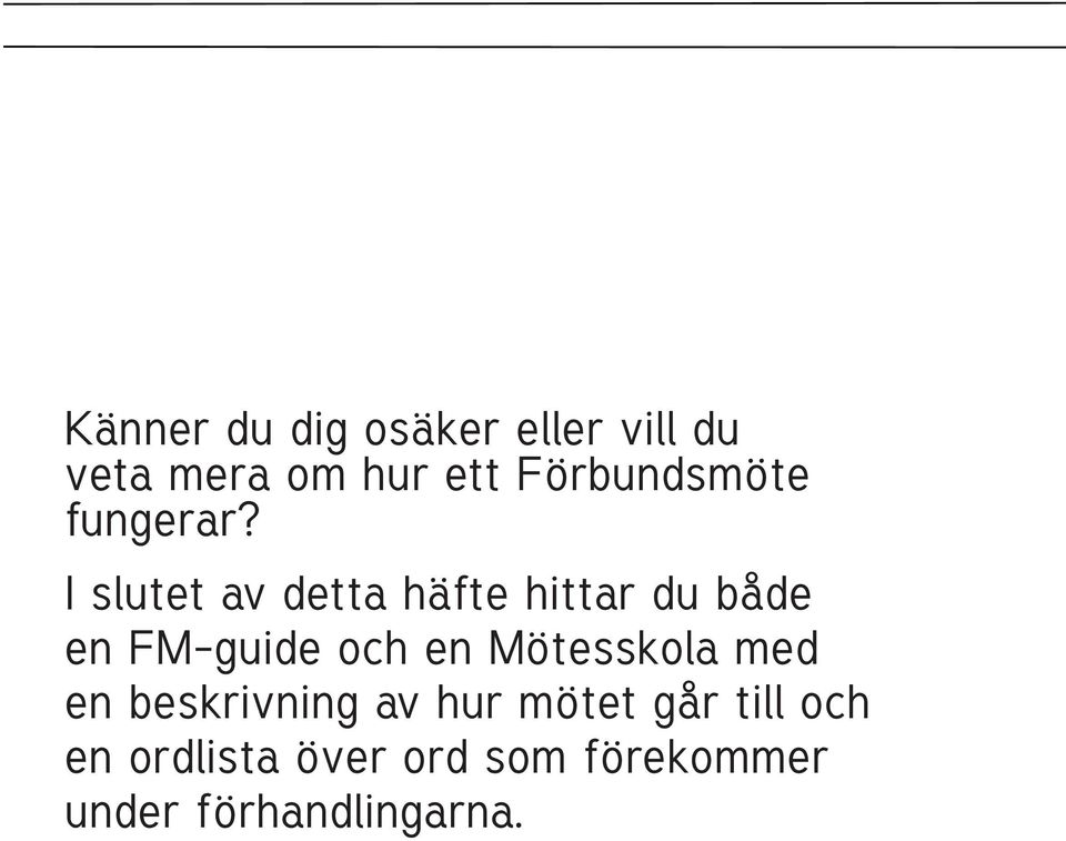 I slutet av detta häfte hittar du både en FM-guide och en