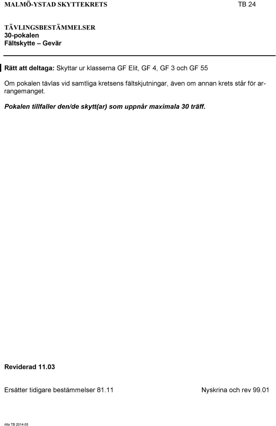 kretsens fältskjutningar, även om annan krets står för arrangemanget.