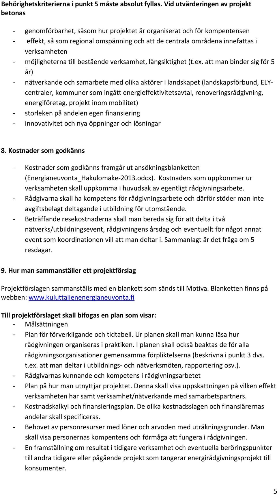 möjligheterna till bestående verksamhet, långsiktighet (t.ex.