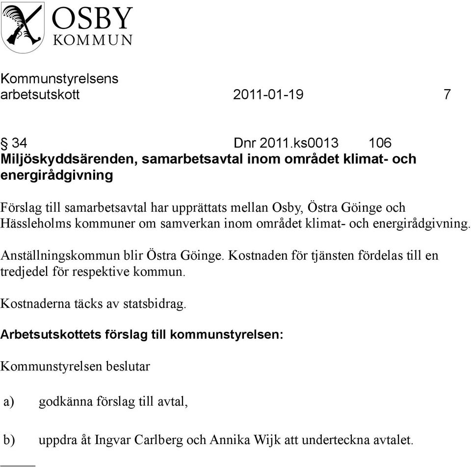 mellan Osby, Östra Göinge och Hässleholms kommuner om samverkan inom området klimat- och energirådgivning.