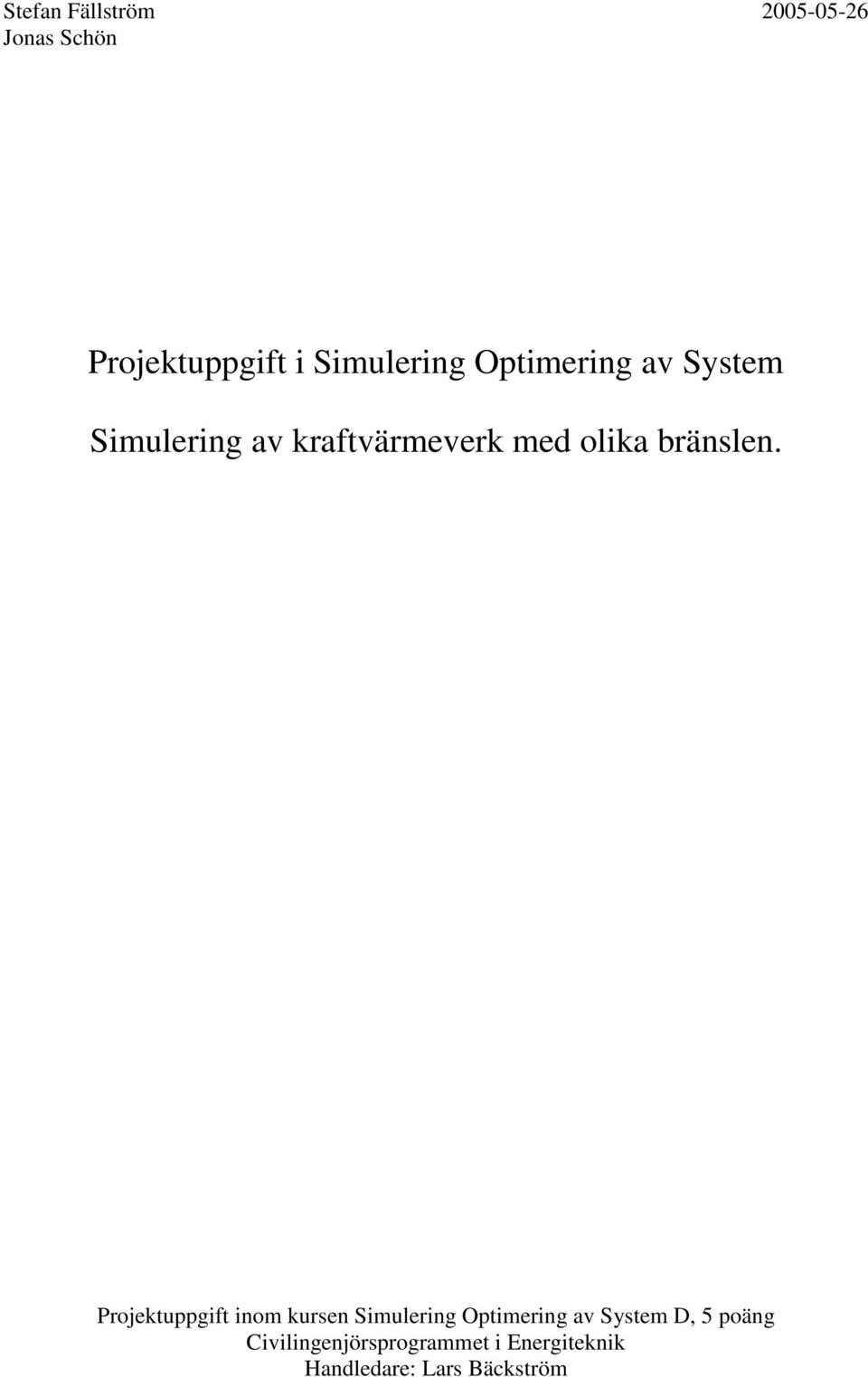 Projektuppgift inom kursen Simulering Optimering av System