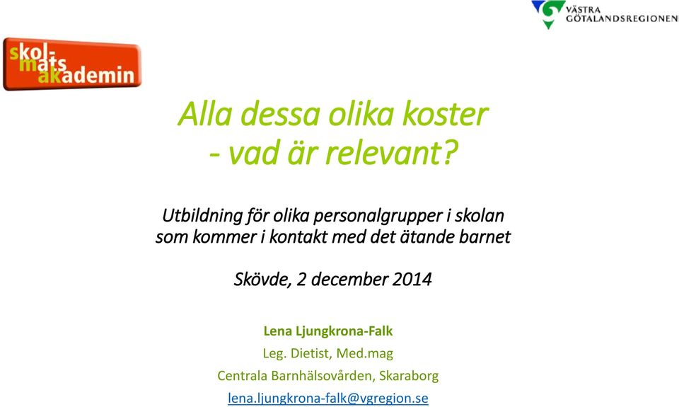 med det ätande barnet Skövde, 2 december 2014 Lena Ljungkrona-Falk