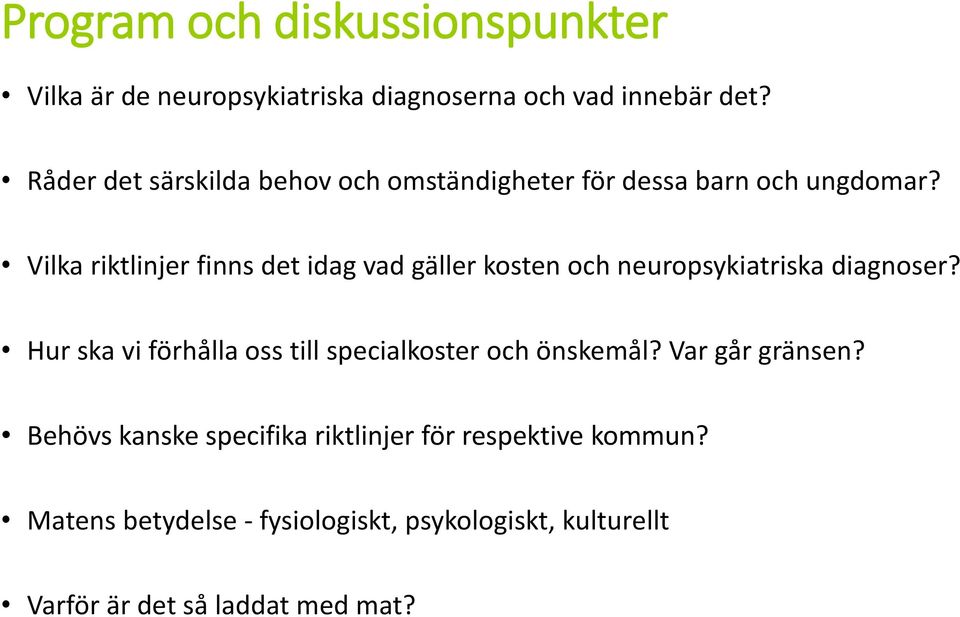 Vilka riktlinjer finns det idag vad gäller kosten och neuropsykiatriska diagnoser?