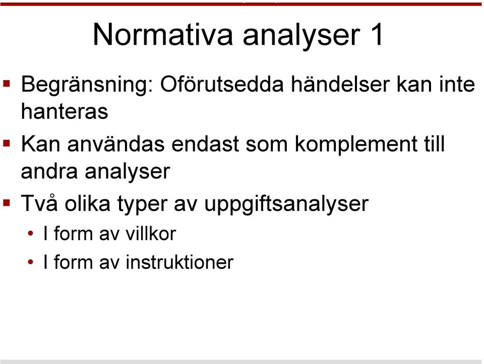 komplement till andra analyser Två olika typer av