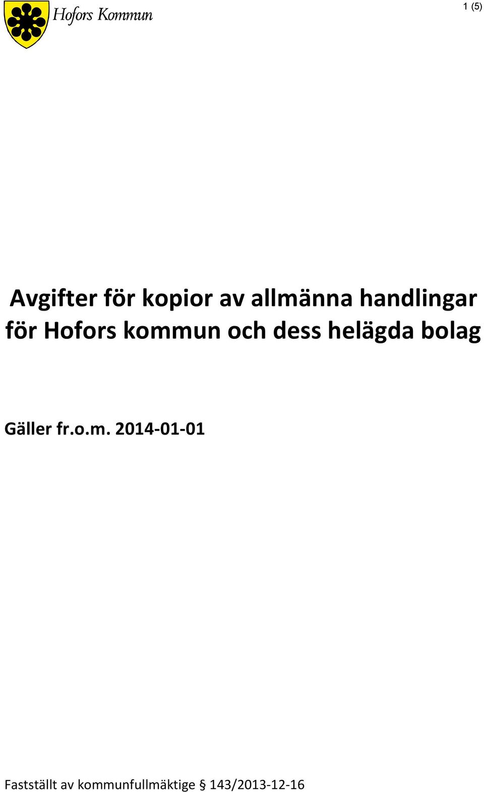 helägda bolag Gäller fr.o.m.