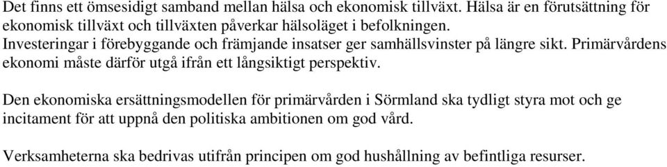 Investeringar i förebyggande och främjande insatser ger samhällsvinster på längre sikt.