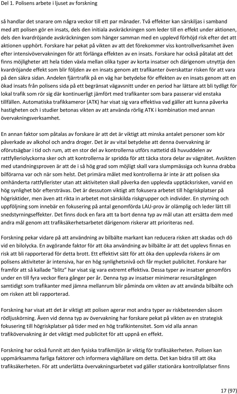 med en upplevd förhöjd risk efter det att aktionen upphört.