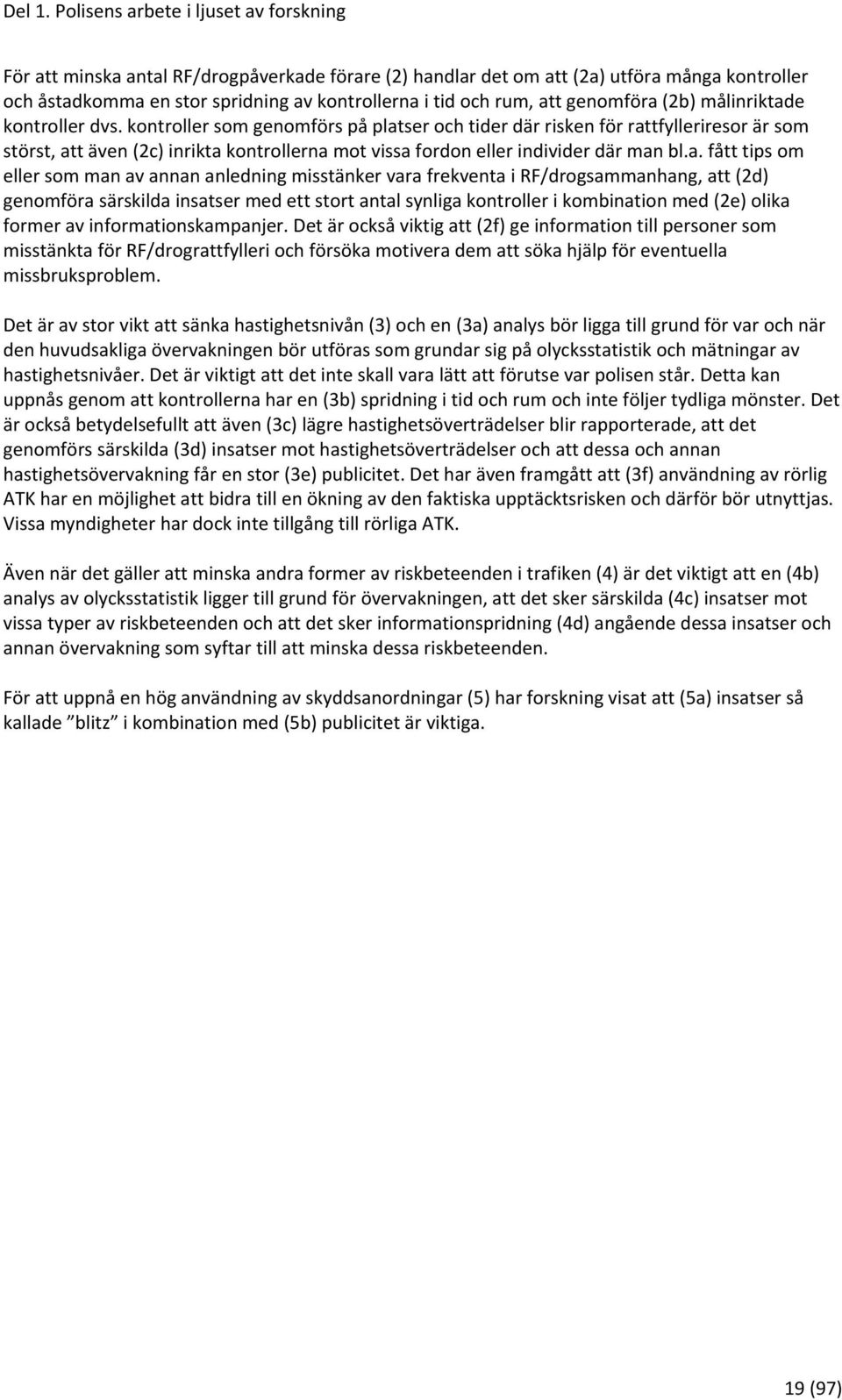 att genomföra (2b) målinriktade kontroller dvs.
