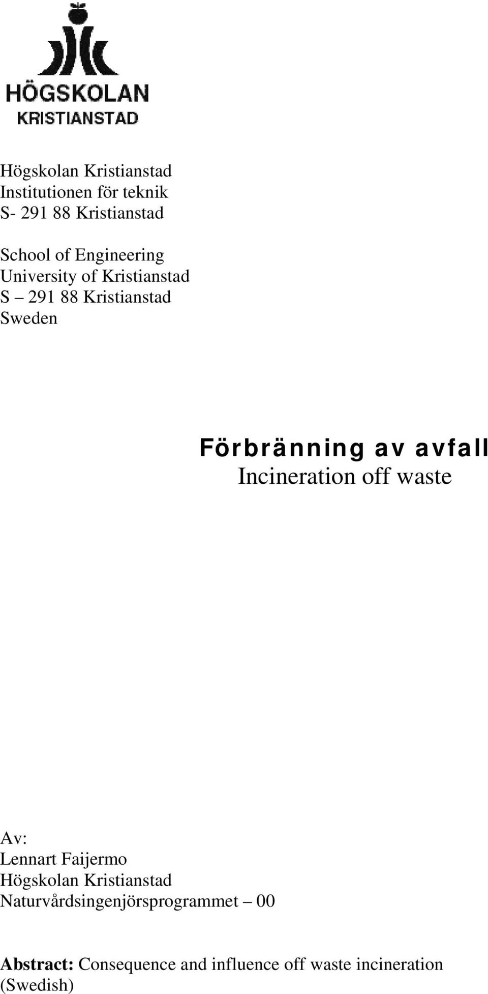 avfall Incineration off waste Av: Lennart Faijermo Högskolan Kristianstad