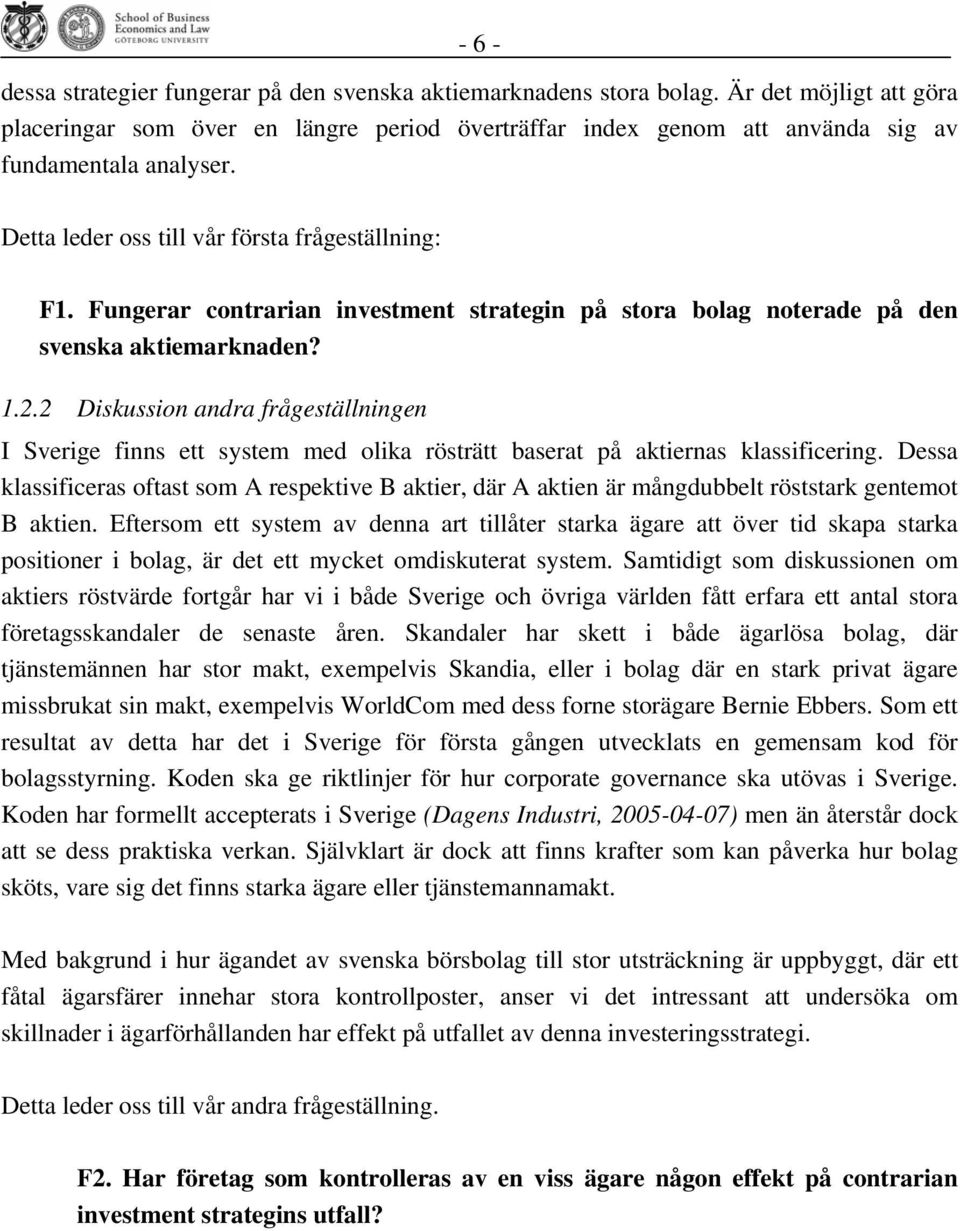 Fungerar contrarian investment strategin på stora bolag noterade på den svenska aktiemarknaden? 1.2.