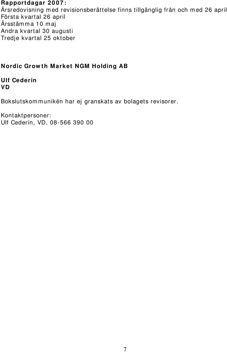 kvartal 25 oktober Nordic Growth Market NGM Holding AB Ulf Cederin VD